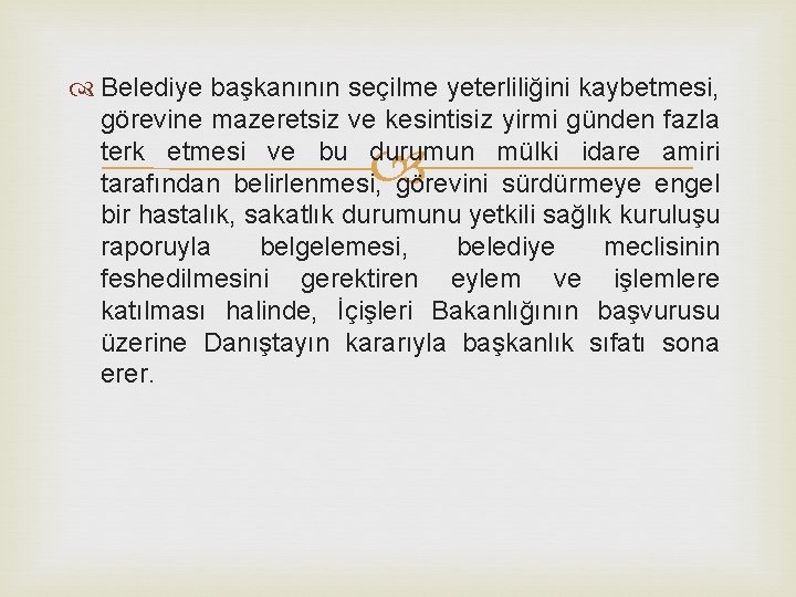  Belediye başkanının seçilme yeterliliğini kaybetmesi, görevine mazeretsiz ve kesintisiz yirmi günden fazla terk