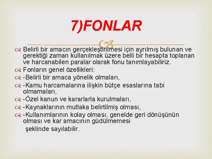 7)FONLAR Belirli bir amacın gerçekleştirilmesi için ayrılmış bulunan ve gerektiği zaman kullanılmak üzere belli