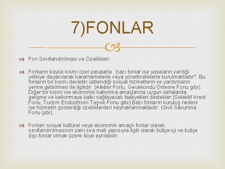 7)FONLAR Fon Sınıflandırılması ve Özellikleri: Fonların büyük kısmı özel yasalarla , bazı fonlar ise