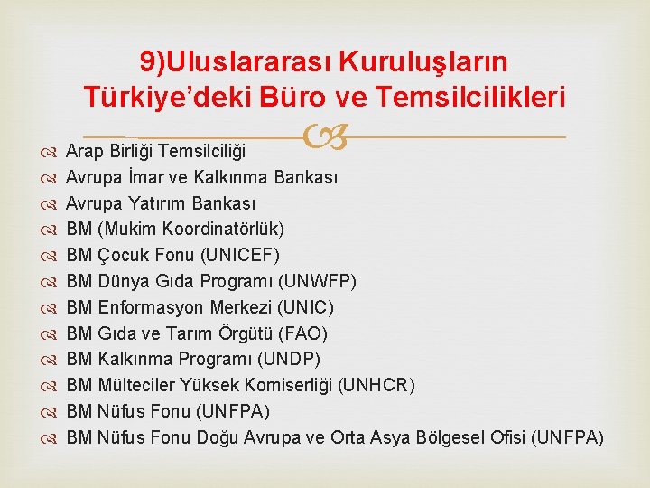 9)Uluslararası Kuruluşların Türkiye’deki Büro ve Temsilcilikleri Arap Birliği Temsilciliği Avrupa İmar ve Kalkınma Bankası