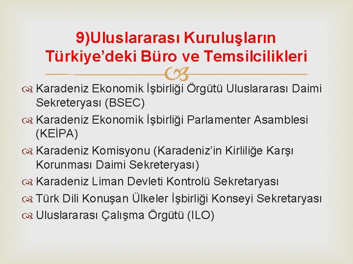 9)Uluslararası Kuruluşların Türkiye’deki Büro ve Temsilcilikleri Karadeniz Ekonomik İşbirliği Örgütü Uluslararası Daimi Sekreteryası (BSEC)