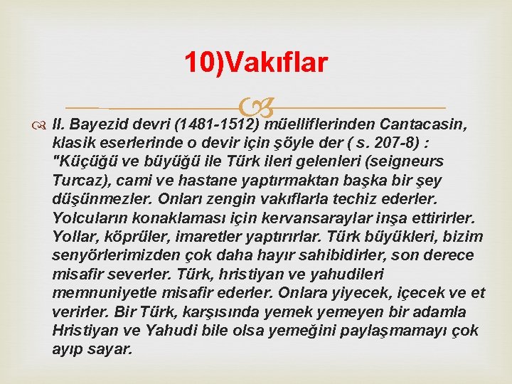 10)Vakıflar II. Bayezid devri (1481 -1512) müelliflerinden Cantacasin, klasik eserlerinde o devir için şöyle