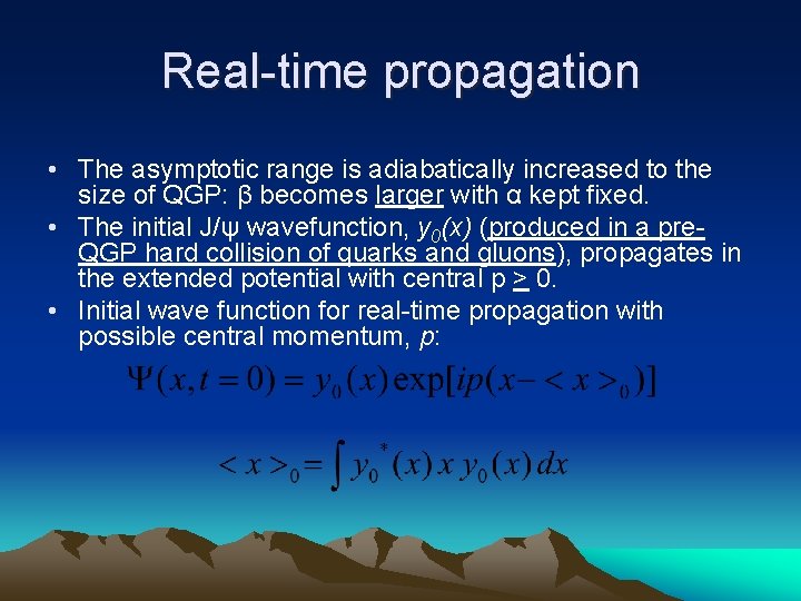 Real-time propagation • The asymptotic range is adiabatically increased to the size of QGP: