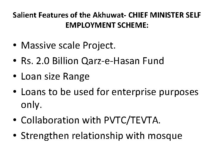 Salient Features of the Akhuwat- CHIEF MINISTER SELF EMPLOYMENT SCHEME: Massive scale Project. Rs.