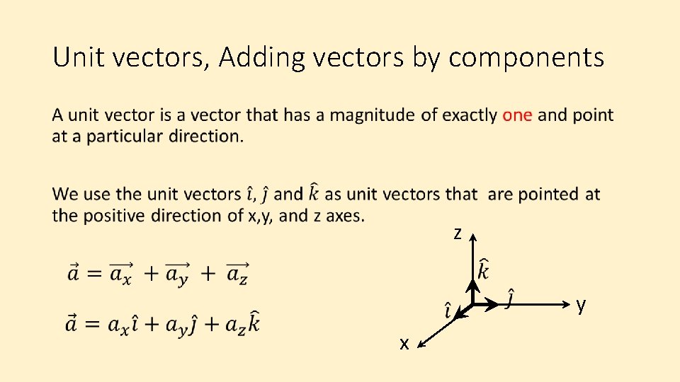 Unit vectors, Adding vectors by components • z y x 