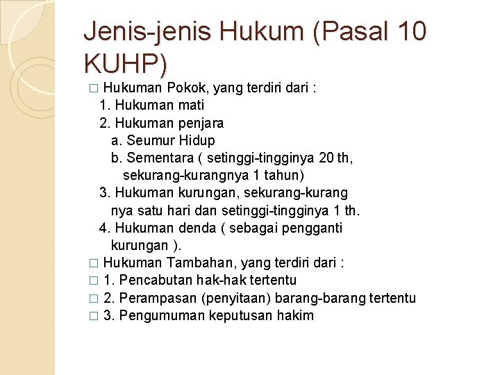 Jenis jenis Hukum (Pasal 10 KUHP) Hukuman Pokok, yang terdiri dari : 1. Hukuman