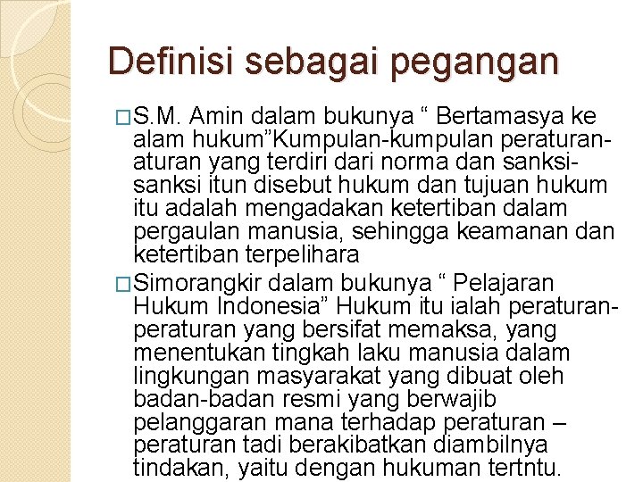 Definisi sebagai pegangan �S. M. Amin dalam bukunya “ Bertamasya ke alam hukum”Kumpulan kumpulan