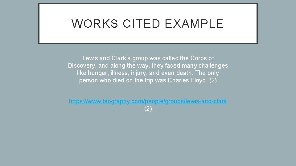 WORKS CITED EXAMPLE Lewis and Clark’s group was called the Corps of Discovery, and