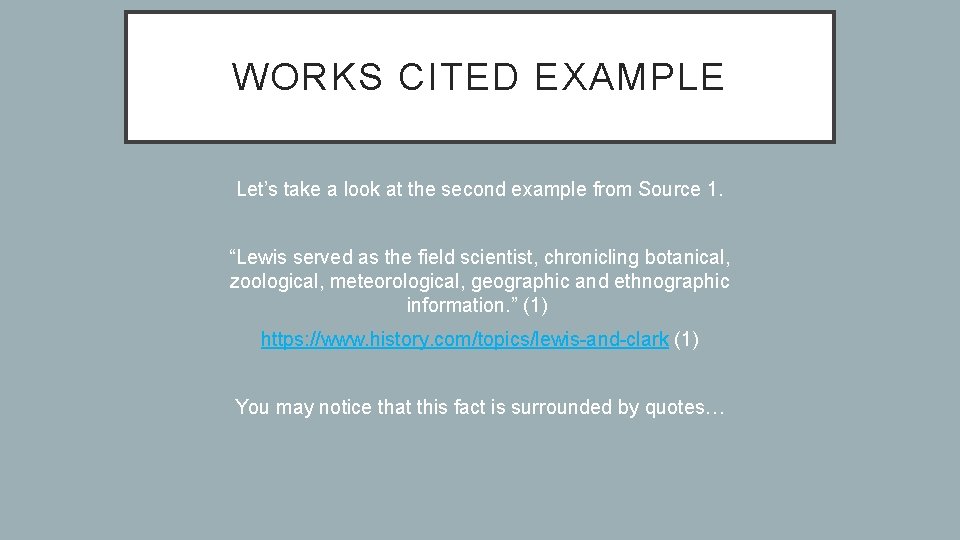 WORKS CITED EXAMPLE Let’s take a look at the second example from Source 1.