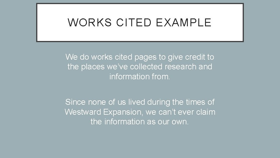 WORKS CITED EXAMPLE We do works cited pages to give credit to the places