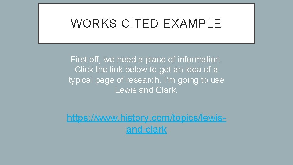 WORKS CITED EXAMPLE First off, we need a place of information. Click the link