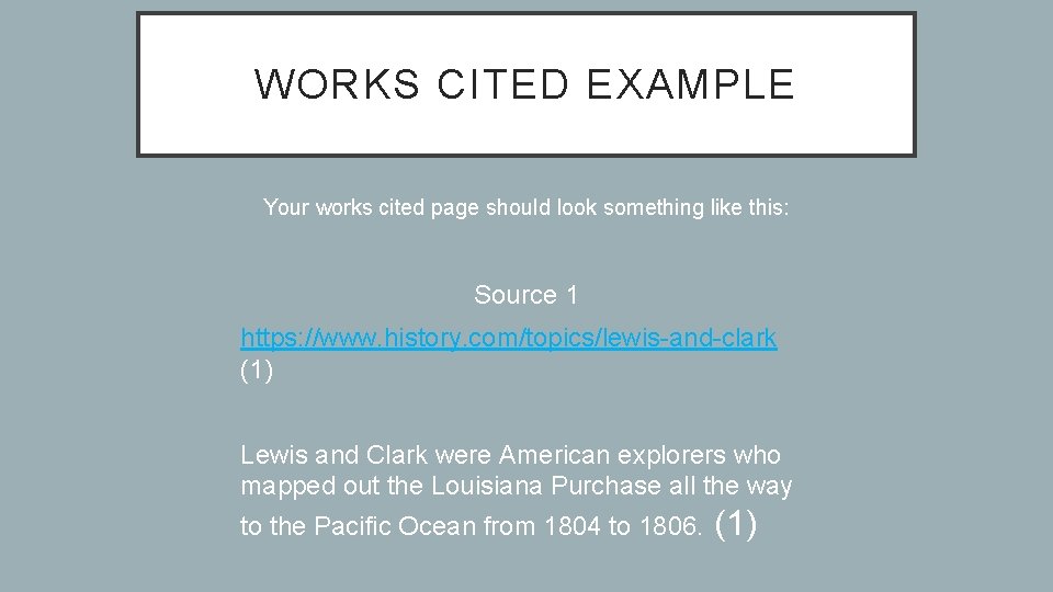 WORKS CITED EXAMPLE Your works cited page should look something like this: Source 1