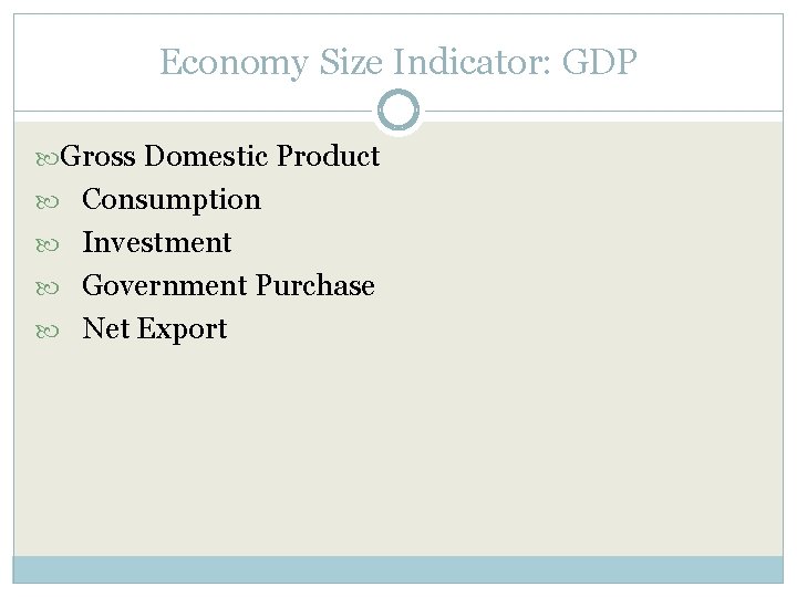 Economy Size Indicator: GDP Gross Domestic Product Consumption Investment Government Purchase Net Export 