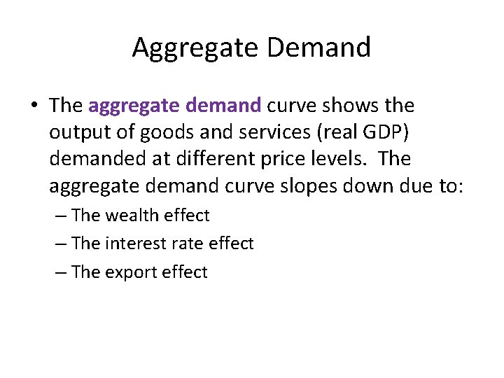 Aggregate Demand • The aggregate demand curve shows the output of goods and services