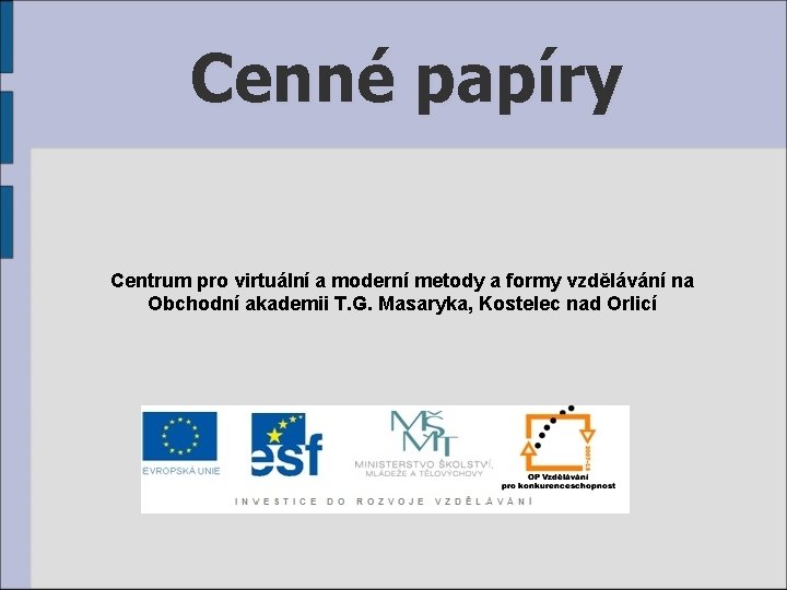 Cenné papíry Centrum pro virtuální a moderní metody a formy vzdělávání na Obchodní akademii