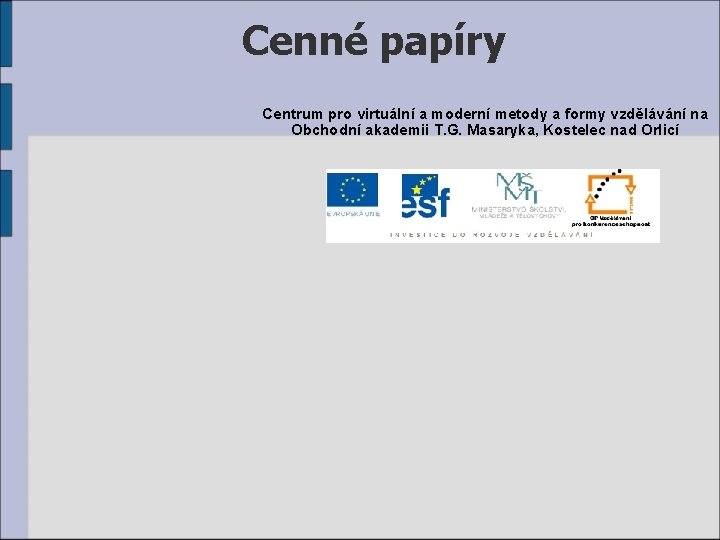 Cenné papíry Centrum pro virtuální a moderní metody a formy vzdělávání na Obchodní akademii