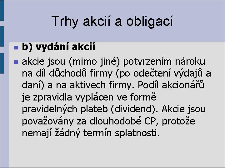 Trhy akcií a obligací n n b) vydání akcie jsou (mimo jiné) potvrzením nároku