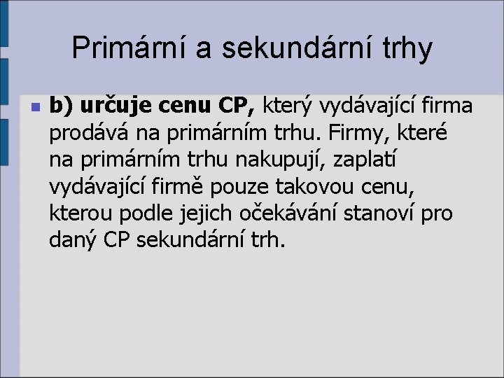 Primární a sekundární trhy n b) určuje cenu CP, který vydávající firma prodává na