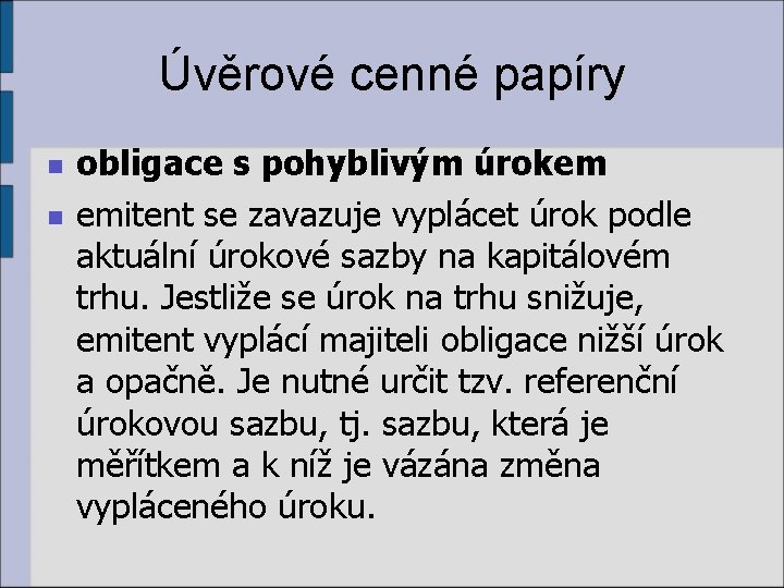 Úvěrové cenné papíry n n obligace s pohyblivým úrokem emitent se zavazuje vyplácet úrok