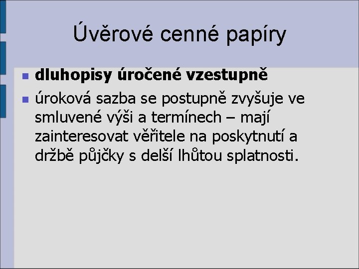 Úvěrové cenné papíry n n dluhopisy úročené vzestupně úroková sazba se postupně zvyšuje ve