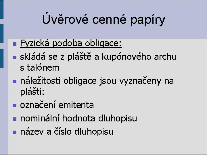 Úvěrové cenné papíry n n n Fyzická podoba obligace: skládá se z pláště a