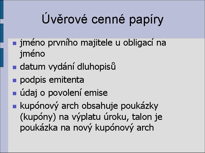 Úvěrové cenné papíry n n n jméno prvního majitele u obligací na jméno datum