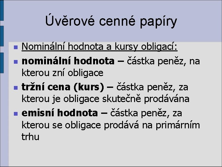 Úvěrové cenné papíry n n Nominální hodnota a kursy obligací: nominální hodnota – částka