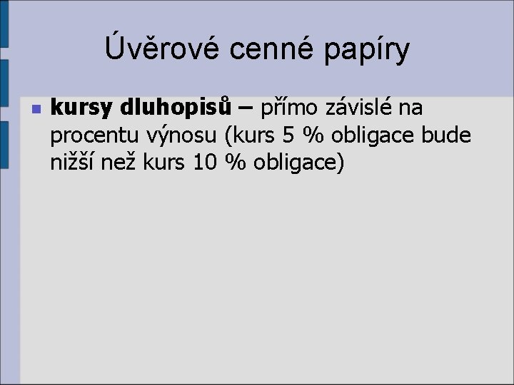 Úvěrové cenné papíry n kursy dluhopisů – přímo závislé na procentu výnosu (kurs 5