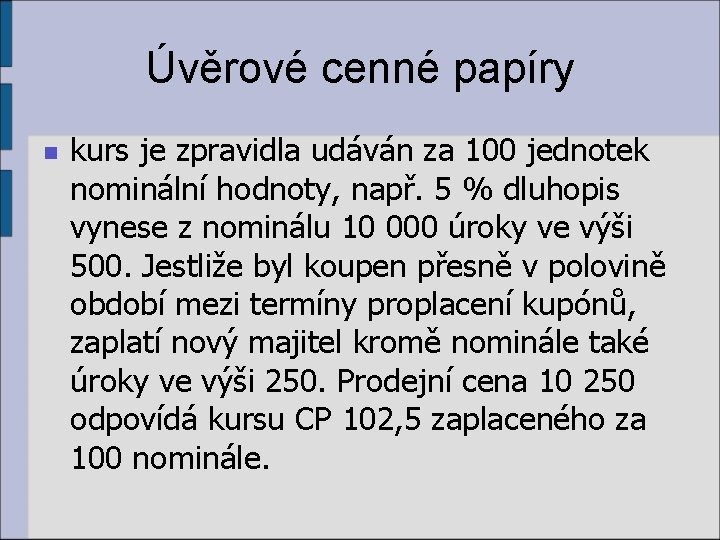 Úvěrové cenné papíry n kurs je zpravidla udáván za 100 jednotek nominální hodnoty, např.