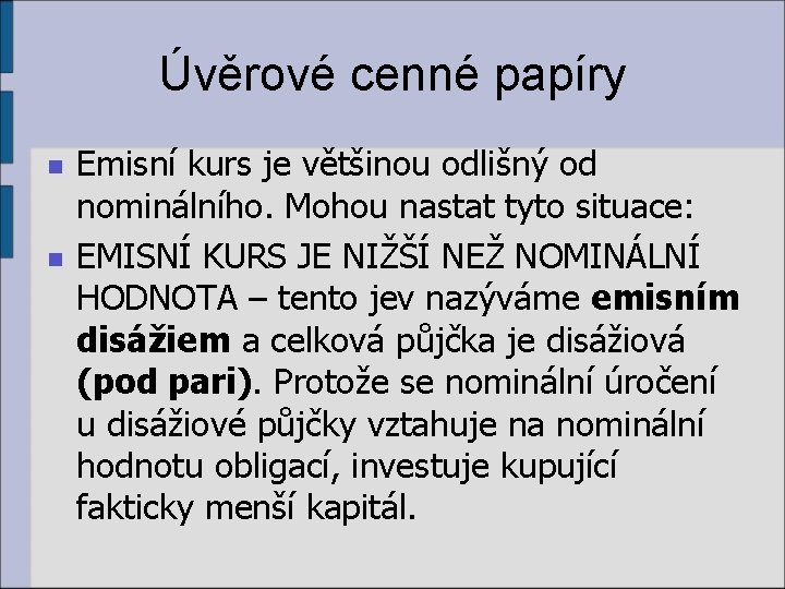 Úvěrové cenné papíry n n Emisní kurs je většinou odlišný od nominálního. Mohou nastat