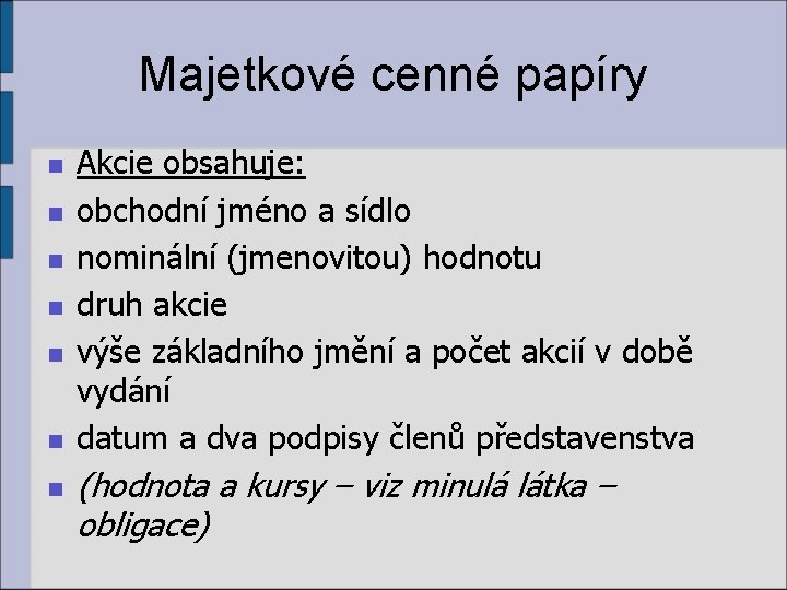 Majetkové cenné papíry n n n n Akcie obsahuje: obchodní jméno a sídlo nominální