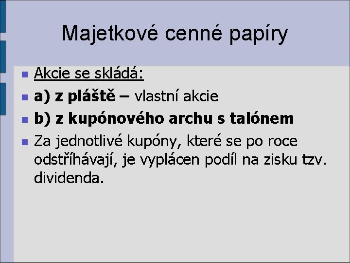 Majetkové cenné papíry n n Akcie se skládá: a) z pláště – vlastní akcie