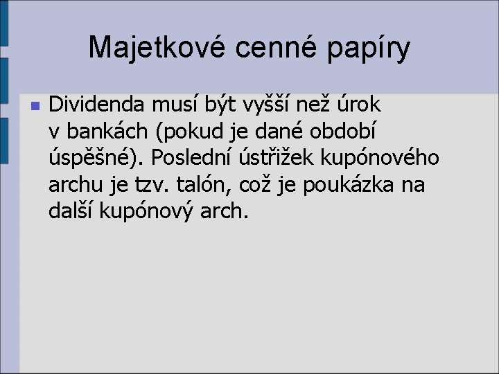 Majetkové cenné papíry n Dividenda musí být vyšší než úrok v bankách (pokud je