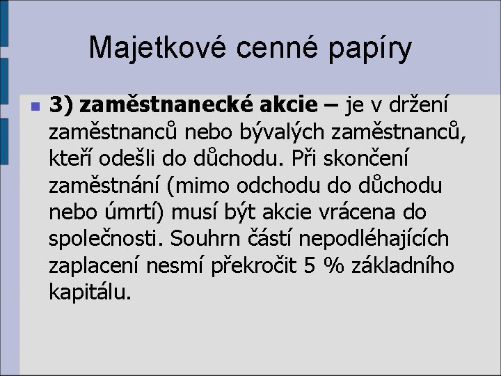 Majetkové cenné papíry n 3) zaměstnanecké akcie – je v držení zaměstnanců nebo bývalých