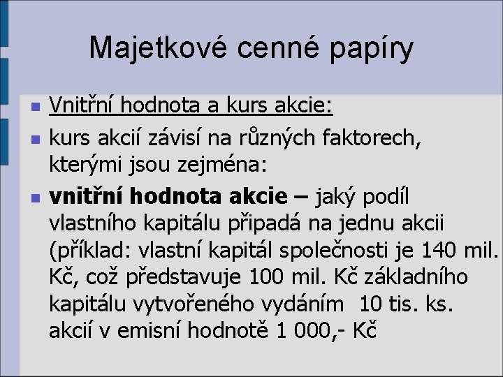 Majetkové cenné papíry n n n Vnitřní hodnota a kurs akcie: kurs akcií závisí