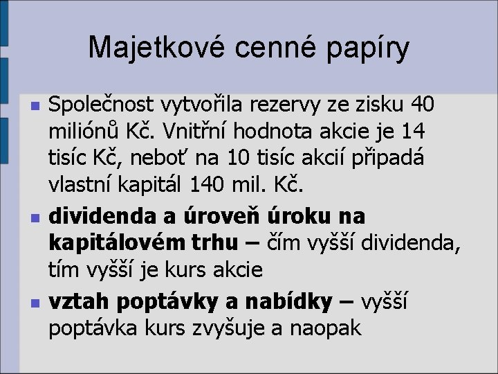 Majetkové cenné papíry n n n Společnost vytvořila rezervy ze zisku 40 miliónů Kč.