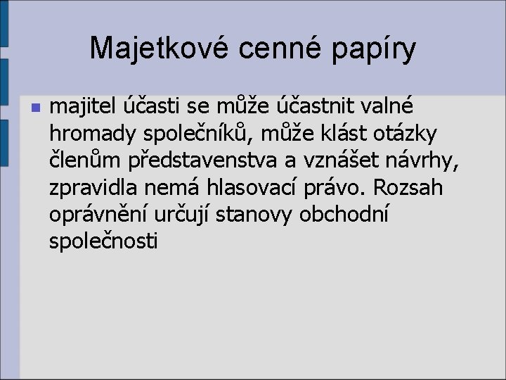 Majetkové cenné papíry n majitel účasti se může účastnit valné hromady společníků, může klást