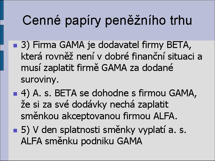 Cenné papíry peněžního trhu n n n 3) Firma GAMA je dodavatel firmy BETA,