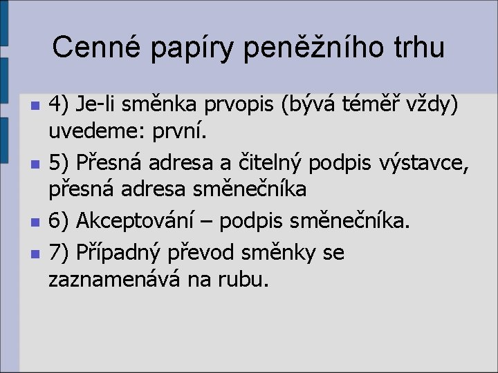 Cenné papíry peněžního trhu n n 4) Je-li směnka prvopis (bývá téměř vždy) uvedeme: