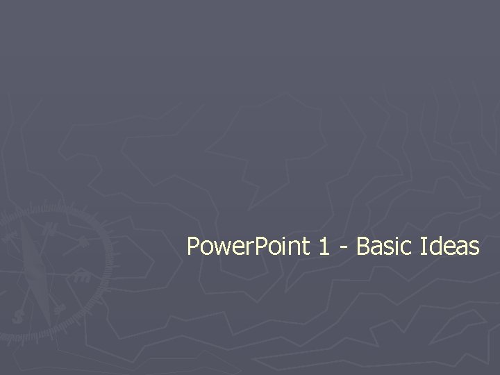 Power. Point 1 - Basic Ideas 