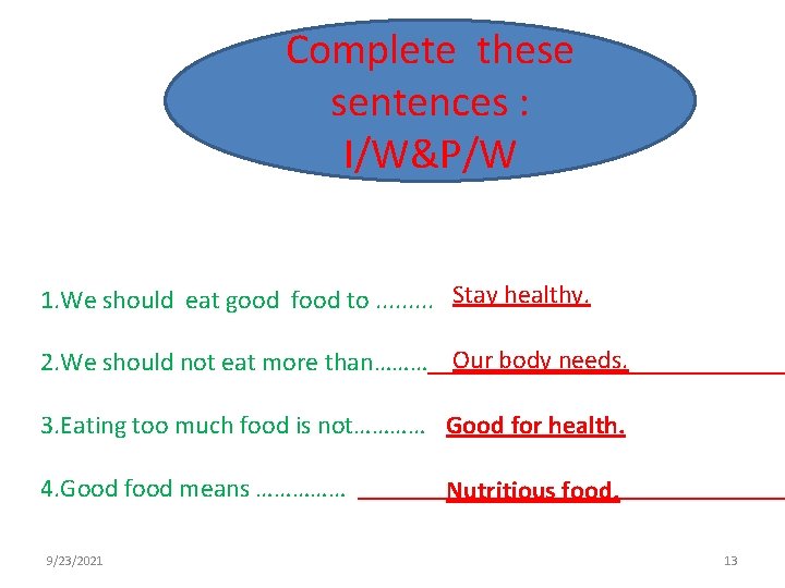 Complete these sentences : I/W&P/W 1. We should eat good food to. . Stay Complete these sentences : I/W&P/W 1. We should eat good food to. . Stay