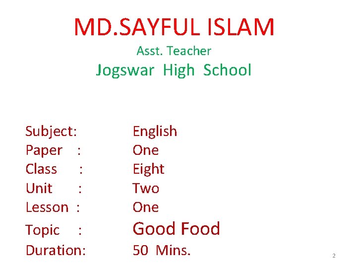 MD. SAYFUL ISLAM Asst. Teacher Jogswar High School Subject: Paper : Class : Unit MD. SAYFUL ISLAM Asst. Teacher Jogswar High School Subject: Paper : Class : Unit