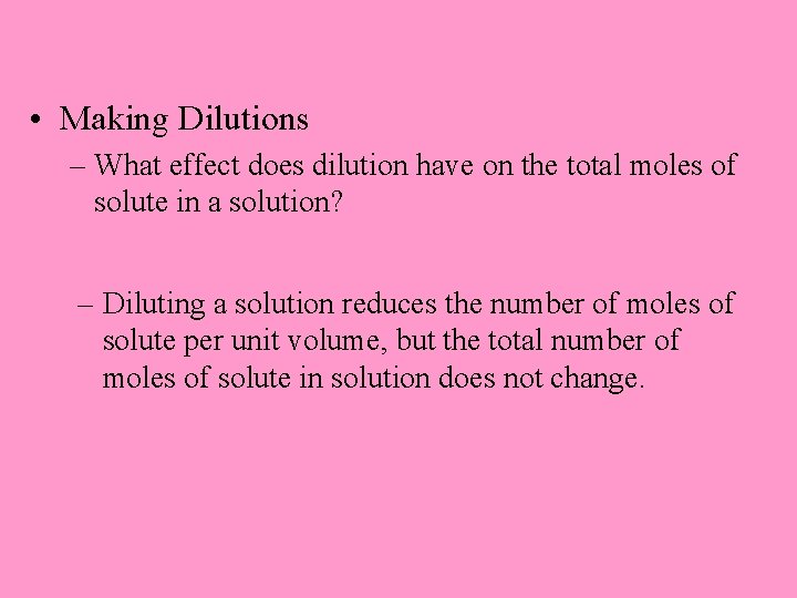  • Making Dilutions – What effect does dilution have on the total moles