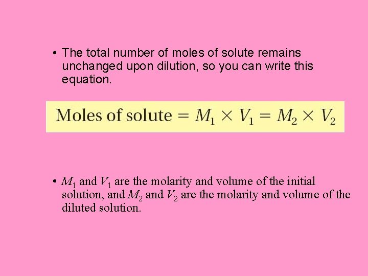 • The total number of moles of solute remains unchanged upon dilution, so