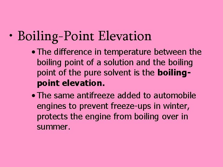  • Boiling-Point Elevation • The difference in temperature between the boiling point of