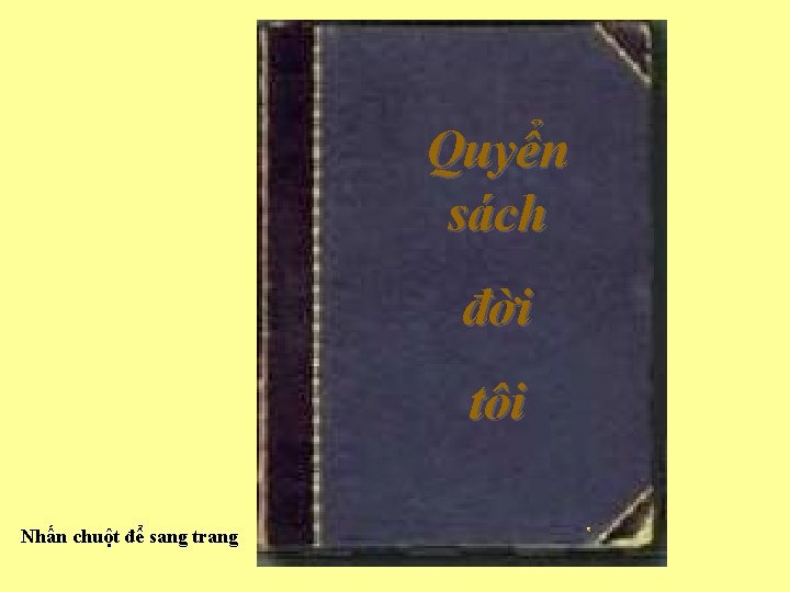 Quyển sách đời tôi Nhấn chuột để sang trang 