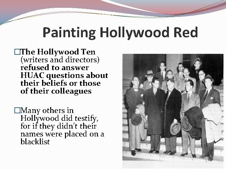 Painting Hollywood Red �The Hollywood Ten (writers and directors) refused to answer HUAC questions