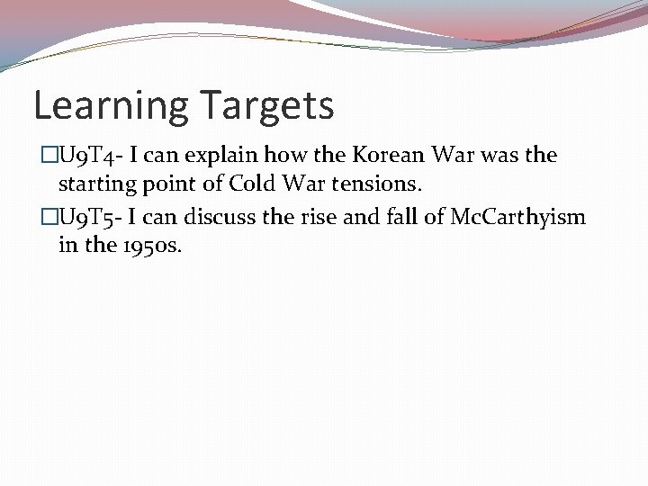 Learning Targets �U 9 T 4 - I can explain how the Korean War