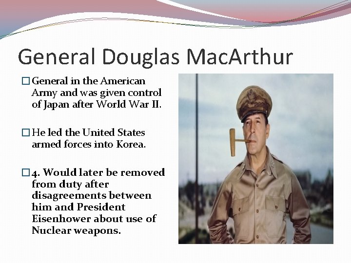 General Douglas Mac. Arthur �General in the American Army and was given control of