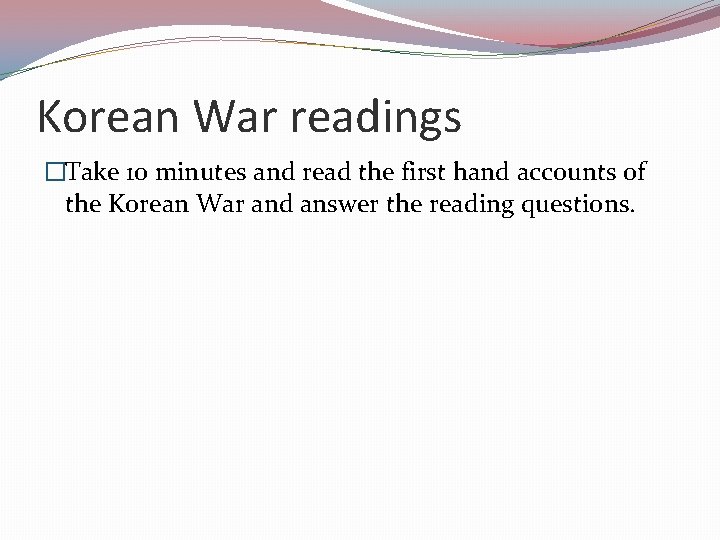 Korean War readings �Take 10 minutes and read the first hand accounts of the